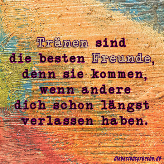 Tränen sind die besten Freunde, DieBestenSprueche.de
