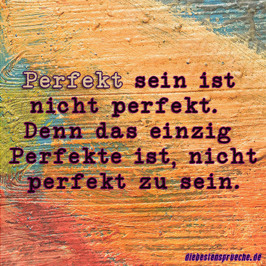 Perfekt sein ist DieBestenSprueche.de